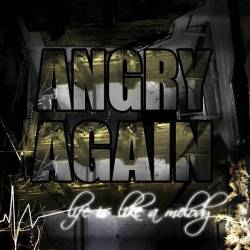 Angry Again : Life Is Like a Melody